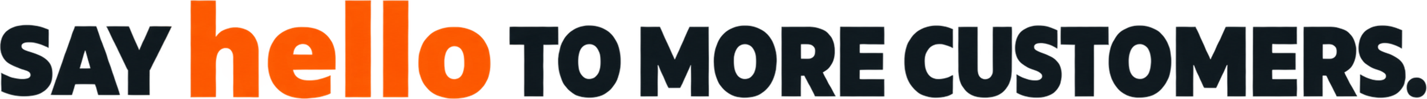 Say hello to more customers.
